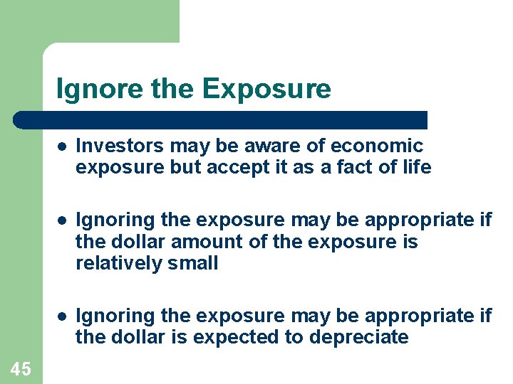 Ignore the Exposure 45 l Investors may be aware of economic exposure but accept