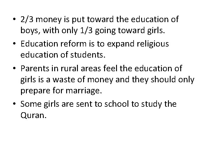 • 2/3 money is put toward the education of boys, with only 1/3 • 2/3 money is put toward the education of boys, with only 1/3