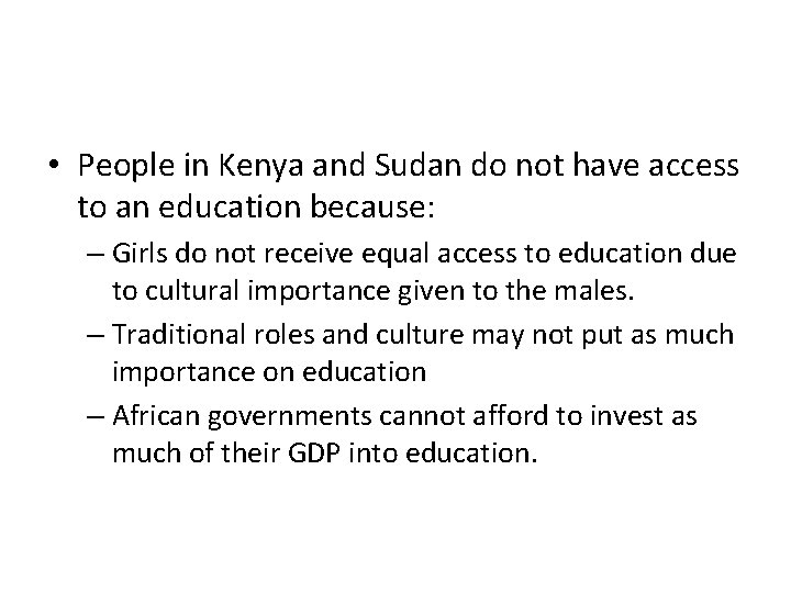 • People in Kenya and Sudan do not have access to an education • People in Kenya and Sudan do not have access to an education