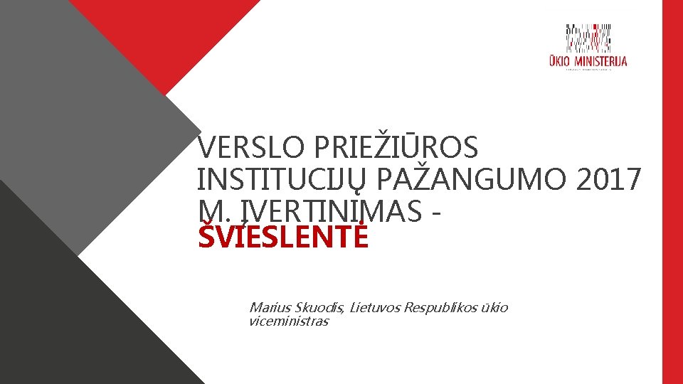 VERSLO PRIEŽIŪROS INSTITUCIJŲ PAŽANGUMO 2017 M. ĮVERTINIMAS - ŠVIESLENTĖ Marius Skuodis, Lietuvos Respublikos ūkio