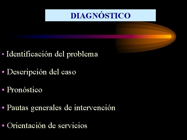 DIAGNÓSTICO • Identificación del problema • Descripción del caso • Pronóstico • Pautas generales