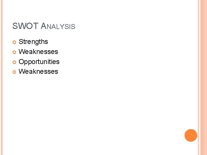 SWOT ANALYSIS Strengths Weaknesses Opportunities Weaknesses 