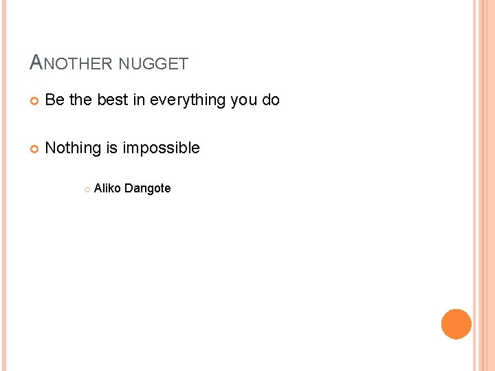 ANOTHER NUGGET Be the best in everything you do Nothing is impossible Aliko Dangote