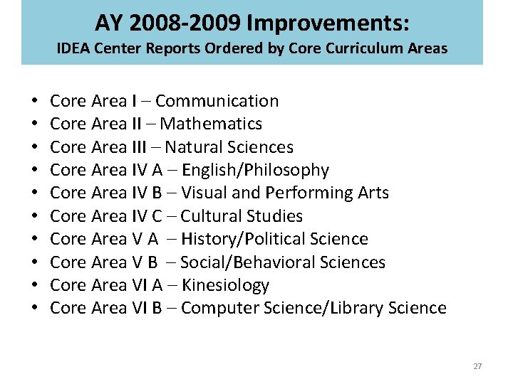AY 2008 -2009 Improvements: IDEA Center Reports Ordered by Core Curriculum Areas • •