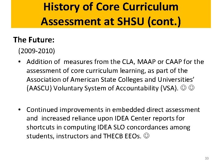 History of Core Curriculum Assessment at SHSU (cont. ) The Future: (2009 -2010) •