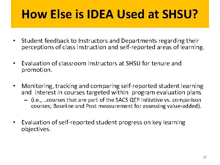 How Else is IDEA Used at SHSU? • Student feedback to Instructors and Departments