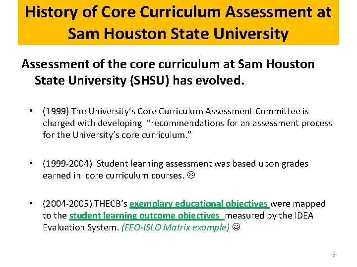 History of Core Curriculum Assessment at Sam Houston State University Assessment of the core