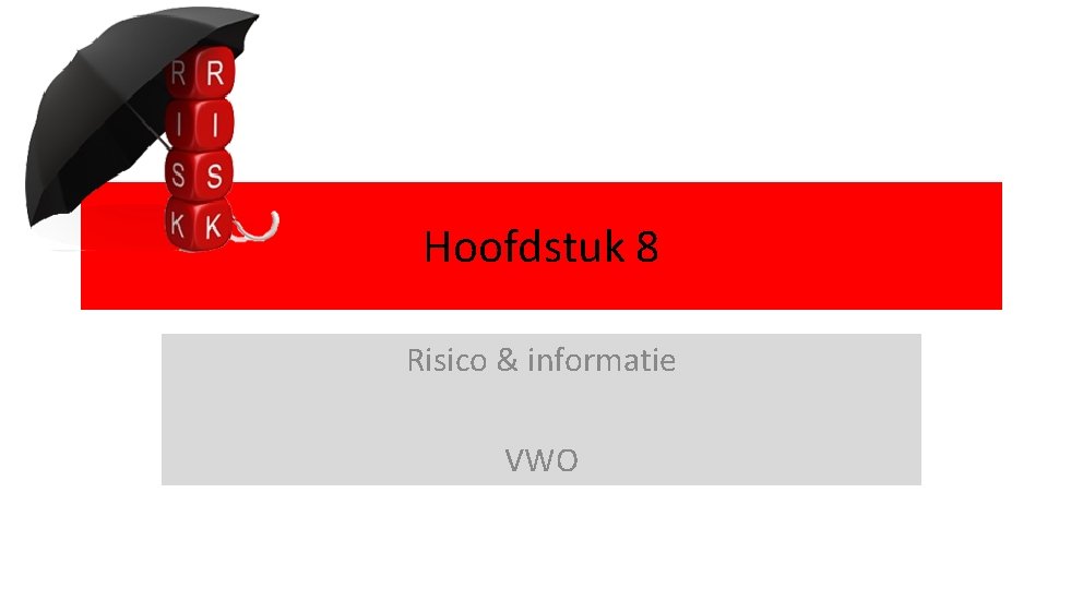 Hoofdstuk 8 Risico & informatie VWO 