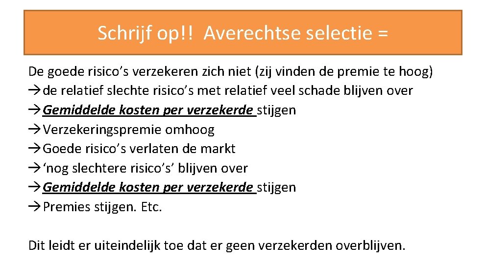 Schrijf op!! Averechtse selectie = De goede risico’s verzekeren zich niet (zij vinden de