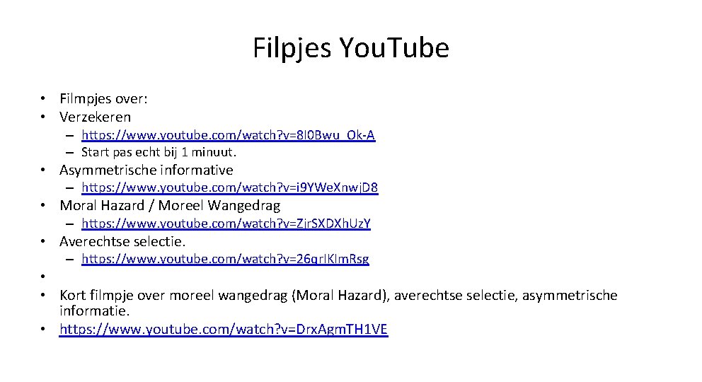 Filpjes You. Tube • Filmpjes over: • Verzekeren – https: //www. youtube. com/watch? v=8