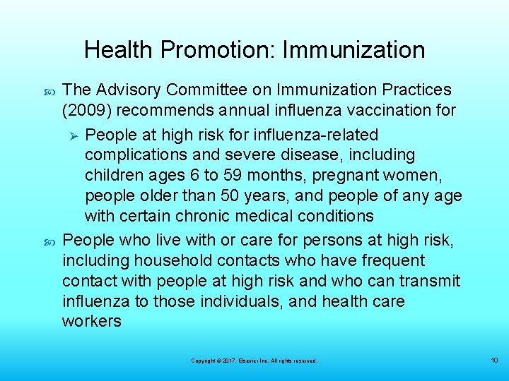 Health Promotion: Immunization The Advisory Committee on Immunization Practices (2009) recommends annual influenza vaccination