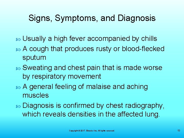 Signs, Symptoms, and Diagnosis Usually a high fever accompanied by chills A cough that