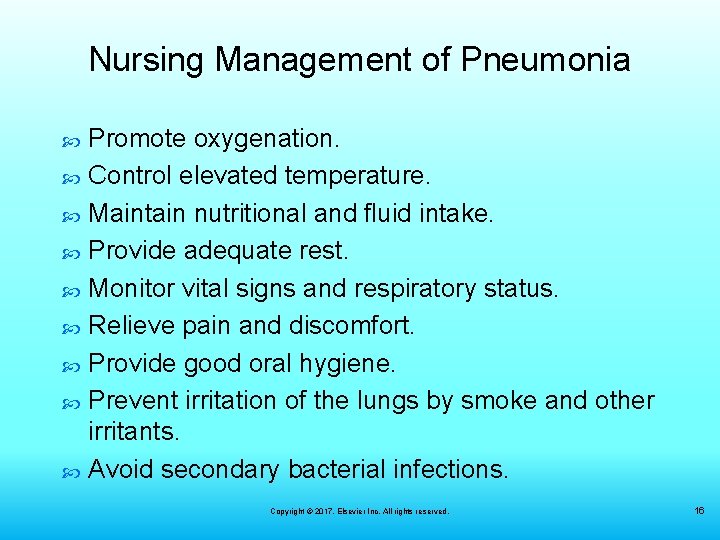 Nursing Management of Pneumonia Promote oxygenation. Control elevated temperature. Maintain nutritional and fluid intake.