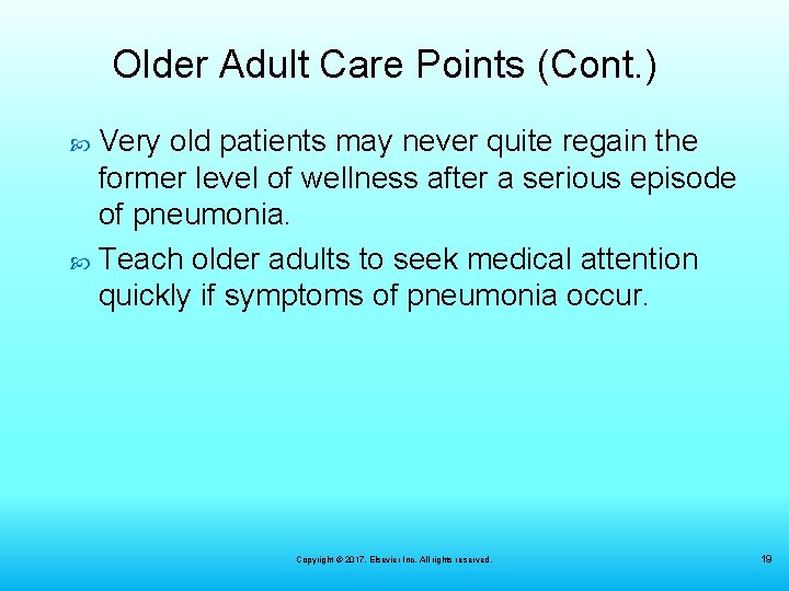 Older Adult Care Points (Cont. ) Very old patients may never quite regain the