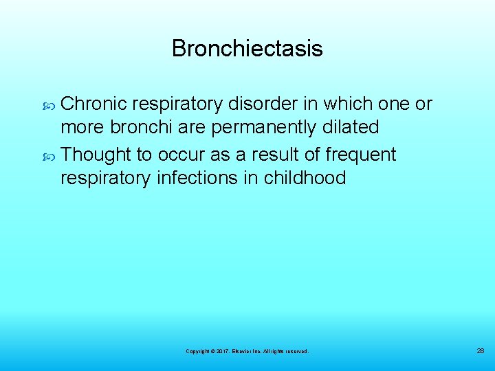 Bronchiectasis Chronic respiratory disorder in which one or more bronchi are permanently dilated Thought