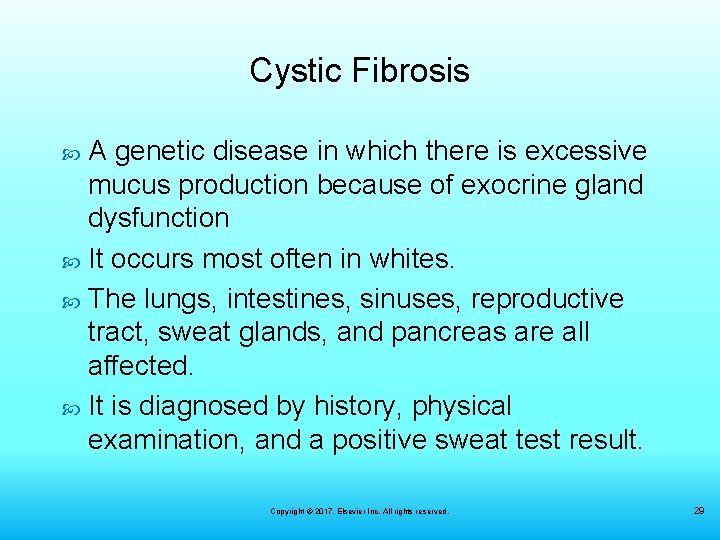 Cystic Fibrosis A genetic disease in which there is excessive mucus production because of