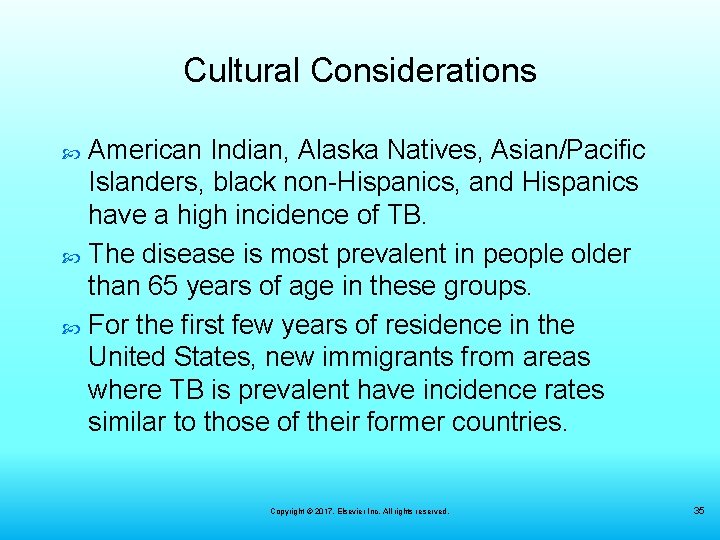 Cultural Considerations American Indian, Alaska Natives, Asian/Pacific Islanders, black non-Hispanics, and Hispanics have a