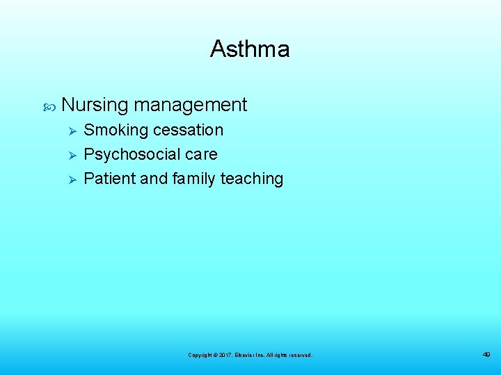 Asthma Nursing management Ø Ø Ø Smoking cessation Psychosocial care Patient and family teaching