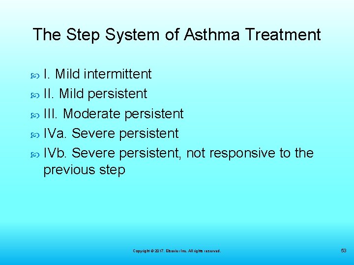 The Step System of Asthma Treatment I. Mild intermittent II. Mild persistent III. Moderate