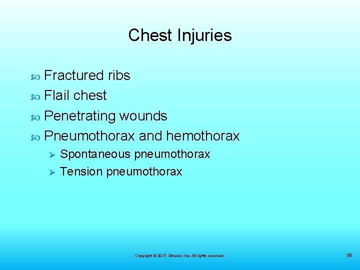 Chest Injuries Fractured ribs Flail chest Penetrating wounds Pneumothorax and hemothorax Ø Ø Spontaneous