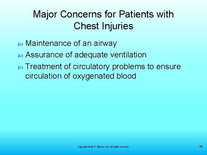 Major Concerns for Patients with Chest Injuries Maintenance of an airway Assurance of adequate