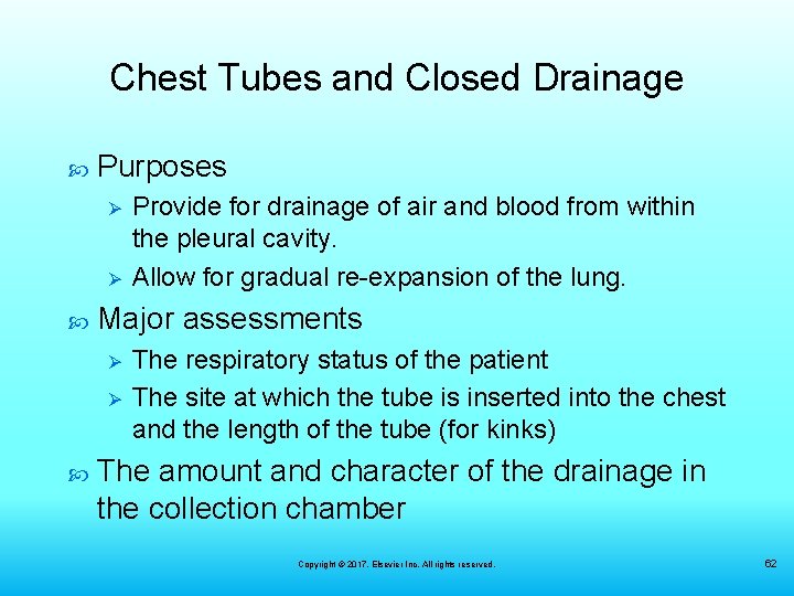 Chest Tubes and Closed Drainage Purposes Ø Ø Major assessments Ø Ø Provide for