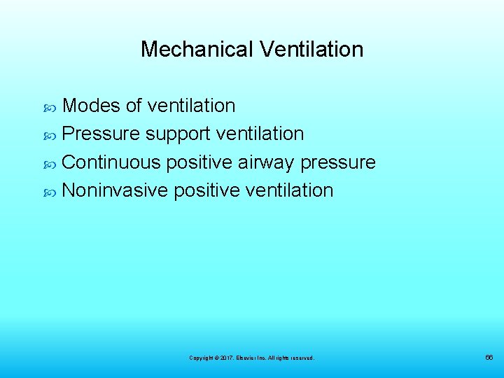 Mechanical Ventilation Modes of ventilation Pressure support ventilation Continuous positive airway pressure Noninvasive positive