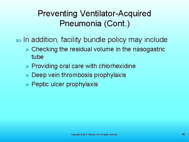 Preventing Ventilator-Acquired Pneumonia (Cont. ) In addition, facility bundle policy may include Ø Ø