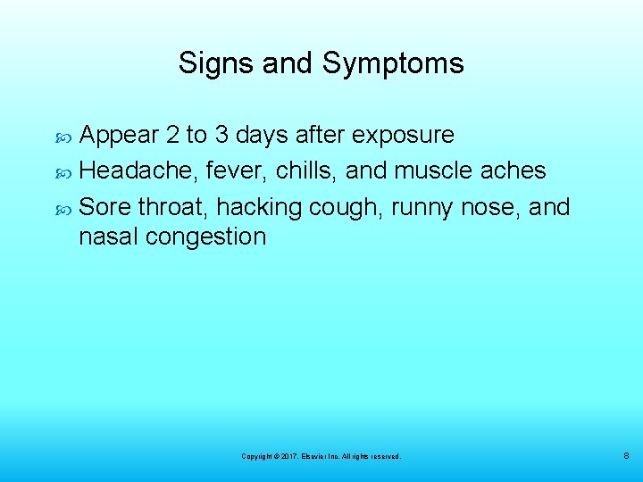 Signs and Symptoms Appear 2 to 3 days after exposure Headache, fever, chills, and
