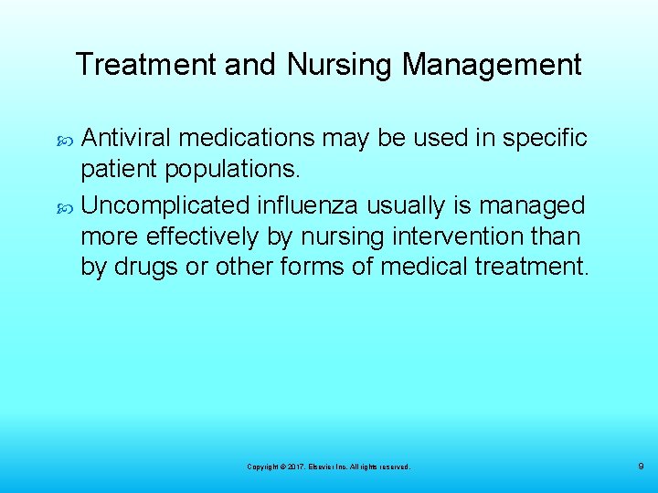 Treatment and Nursing Management Antiviral medications may be used in specific patient populations. Uncomplicated