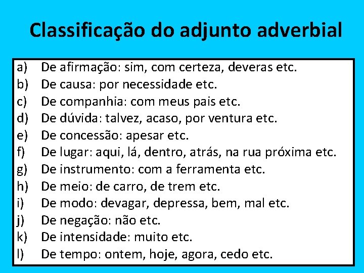 Classificação do adjunto adverbial a) b) c) d) e) f) g) h) i) j)