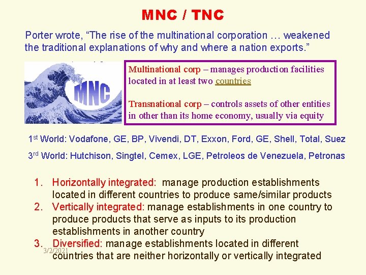 MNC / TNC Porter wrote, “The rise of the multinational corporation … weakened the