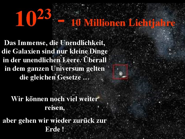 23 10 - 10 Millionen Lichtjahre Das Immense, die Unendlichkeit, die Galaxien sind nur