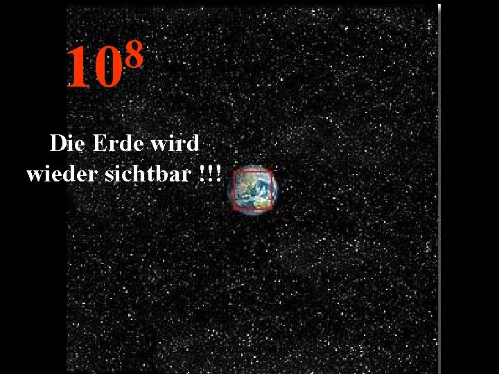 8 10 Die Erde wird wieder sichtbar !!! http: //wissenschaft 3000. wordpress. com/ 