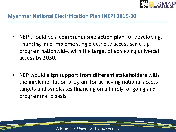 Myanmar National Electrification Plan (NEP) 2015 -30 • NEP should be a comprehensive action