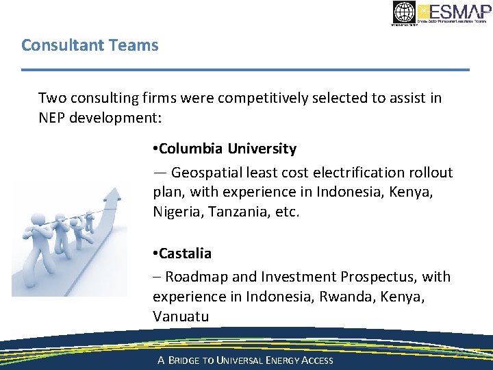 Consultant Teams Two consulting firms were competitively selected to assist in NEP development: •