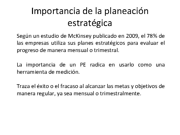Importancia de la planeación estratégica Según un estudio de Mc. Kinsey publicado en 2009,