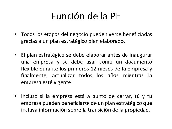 Función de la PE • Todas las etapas del negocio pueden verse beneficiadas gracias