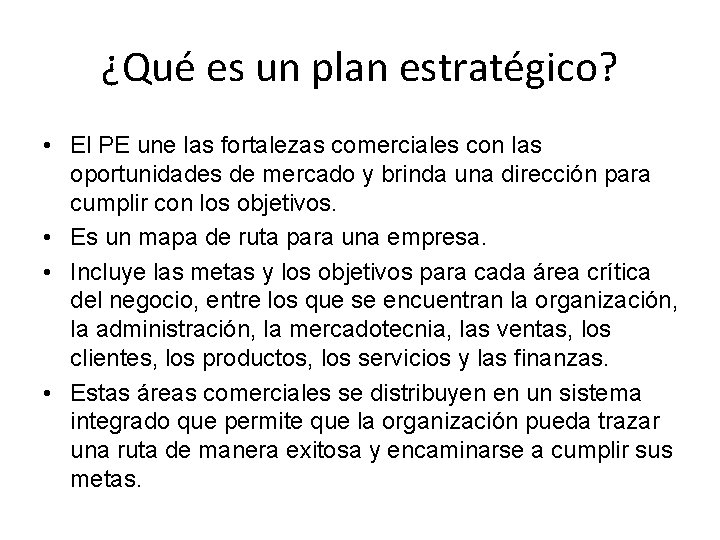 ¿Qué es un plan estratégico? • El PE une las fortalezas comerciales con las