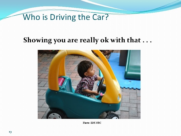 Who is Driving the Car? Showing you are really ok with that. . .