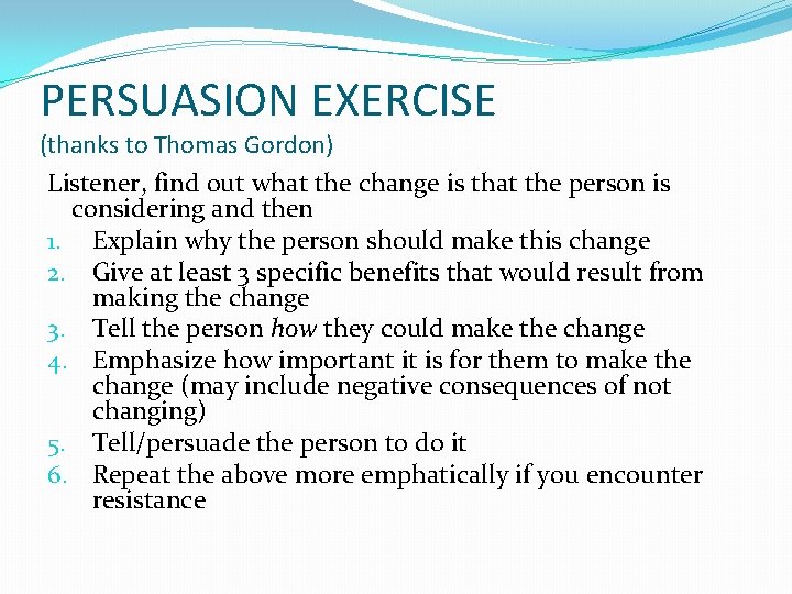 PERSUASION EXERCISE (thanks to Thomas Gordon) Listener, find out what the change is that