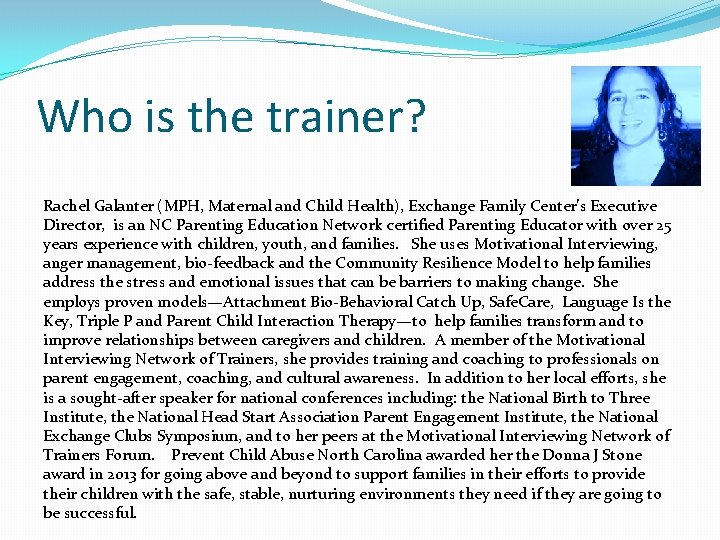Who is the trainer? Rachel Galanter (MPH, Maternal and Child Health), Exchange Family Center’s