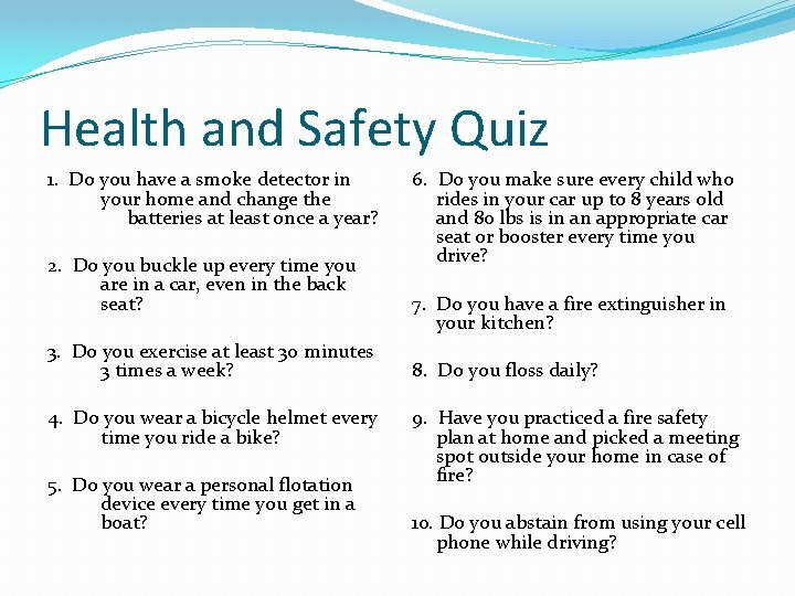 Health and Safety Quiz 1. Do you have a smoke detector in your home