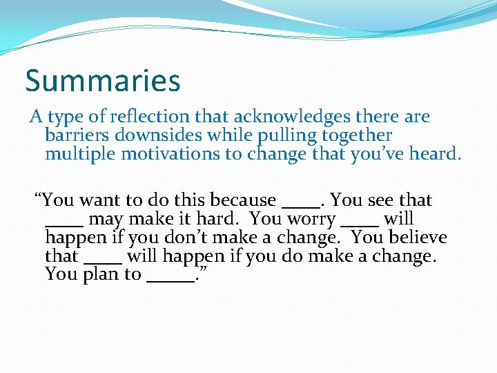 Summaries A type of reflection that acknowledges there are barriers downsides while pulling together