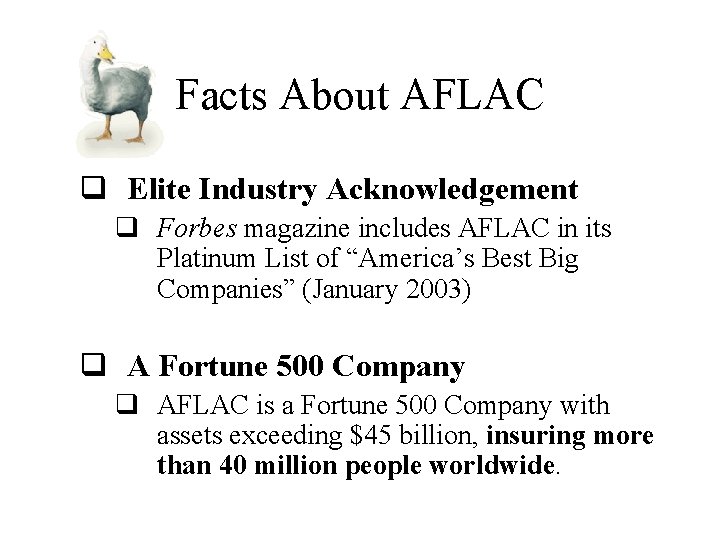 Facts About AFLAC q Elite Industry Acknowledgement q Forbes magazine includes AFLAC in its Facts About AFLAC q Elite Industry Acknowledgement q Forbes magazine includes AFLAC in its
