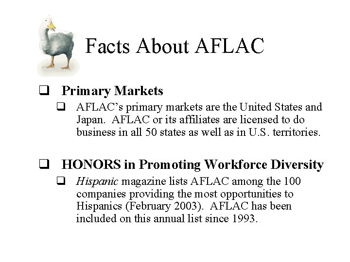Facts About AFLAC q Primary Markets q AFLAC’s primary markets are the United States Facts About AFLAC q Primary Markets q AFLAC’s primary markets are the United States