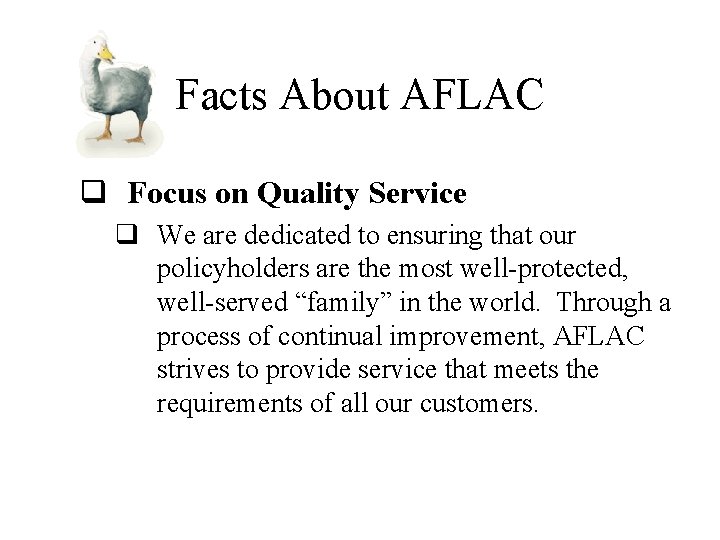 Facts About AFLAC q Focus on Quality Service q We are dedicated to ensuring Facts About AFLAC q Focus on Quality Service q We are dedicated to ensuring