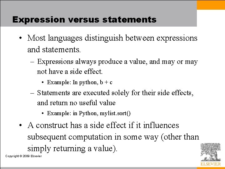 Expression versus statements • Most languages distinguish between expressions and statements. – Expressions always