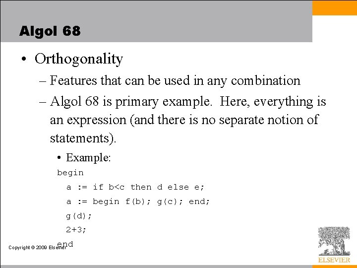 Algol 68 • Orthogonality – Features that can be used in any combination –