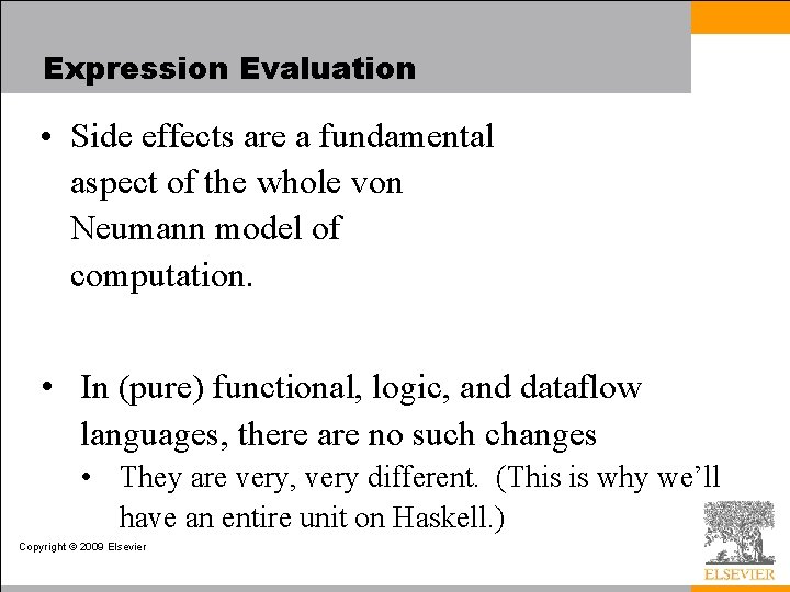 Expression Evaluation • Side effects are a fundamental aspect of the whole von Neumann